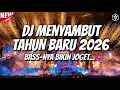 DJ TAHUN BARU 2026 FULL BASS !! BASSNYA NGAJAK JOGET