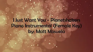 Download I Just Want You - Planetshakers | Female Key | Piano Instrumental MP3