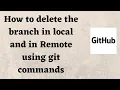 How to delete the branch in local and in Remote using git commands