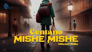 Centano Mishe Mishe Official Music Audio 