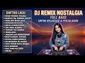 Lagu DJ REMIX LAGU KENANGAN NOSTALGIA 🎶 LAWAS TERBAIK \u0026 TERPOPULER SEPANJANG MASA