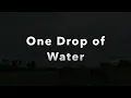 One Drop of Water