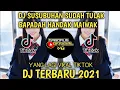 Download Lagu DJ SUSUBUHAN SUDAH TULAK BAPADAH HANDAK MAIWAK || VIRAL TIKTOK TERBARU 2021🎶🎧👍