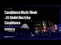 Download Lagu Casablanca Music Week : DJ Abdel électrise Casablanca