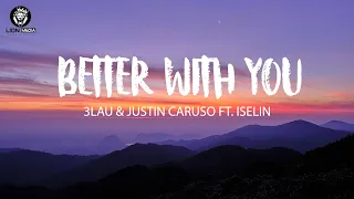 3lau u0026 justin caruso better with you lyrics ft iselin