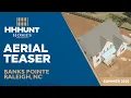 Aerial Tour New Homes in Raleigh NC Banks Pointe by HHHunt Homes