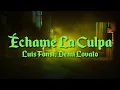 Luis Fonsi, Demi Lovato ‒ Echame La Culpa (Lyrics)