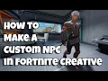 How to Make a Custom NPC in Fortnite Creative