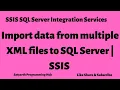 Loading data from multiple XML files to SQL Server Table SSIS SQL Server Integration Services