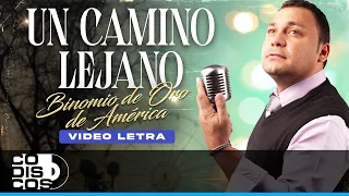 Un Camino Lejano, Binomio De Oro De América - Video Letra