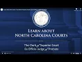 Learn About NC Courts The Clerk of Superior Court and Ex Officio Judge of Probate