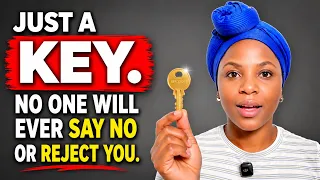 Just KEY AND NO ONE WILL EVER SAY NO TO YOU AGAIN 