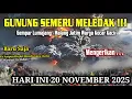 Semeru Ngamuk Lagi!! Gunung Semeru Meledak Lagi Hari Ini,Awan Panas Capai 20 KM! Erupsi Semeru 2025