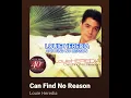 CAN FIND NO REASON - LOUIE HEREDIA