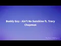 Buddy Guy - Ain't No Sunshine ft. Tracy Chapman (Lyrics)