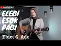 Download Lagu ELEGI ESOK PAGI - EBIET G. ADE | COVER BY UMIMMA KHUSNA
