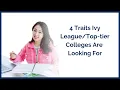 4 Traits Ivy tier Colleges Are Looking For