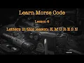 Learning Morse Code Lesson 6 Letter KMURES N