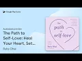 The Path to Self-Love Heal Your Heart Set by Ruby Dhal book