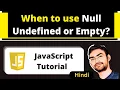 JavaScript UNDEFINED vs EMPTY vs NULL in Hindi Mentor Vikash