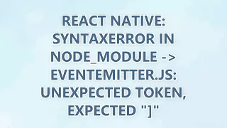React Native SyntaxError in node - module