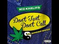 Don't Text Don't Call (feat. Snoop Dogg) - Wiz Khalifa