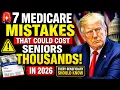 7 Medicare Mistakes That Could Cost Seniors Thousands in 2026 Every Beneficiary Should Know