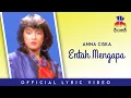 Lagu Anna Ciska - Entah Mengapa (Official Lyric Video)