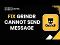 HOW TO FIX GRINDR CANNOT SEND MESSAGE