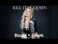 Ava Max - KiLL iT QUEEN slowed reverb