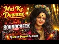 Lagu Mai Ke Dewane | SOUNDCHECK | Dj Grs | Dj Deepak Jbp Visuals