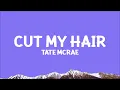 @TateMcRae - Cut My Hair (Lyrics)