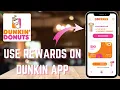 Dunkin App Tutorial How to Use Your Rewards Points - Here s How To Get It