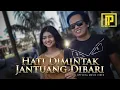 IPANK - Hati Dimintak Jantuang Dibari (Official Music Video)