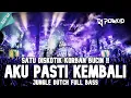 Download Lagu SATU DISKOTIK KORBAN BUCIN !!! DJ AKU PASTI KEMBALI X NEW JUNGLE DUTCH 2024 FULL  BASS