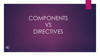 ANGULAR COMPONENTS VS DIRECTIVES