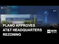 Plano City Council approves rezoning for AT T headquarters tower