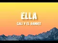 Cali y El Dandee ❤️ Ella ( letra )