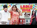 Download Lagu Ladle Piya ( DJ Remix ) Gaurav Bhati | Radhey Dadupur | Rahul Bhati | Top Haryanvi DJ Mashup 2022