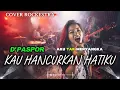 Lagu KAU HANCURKAN HATIKU - D'PASPOR | ROCKESTRA COVER BY Seruseruanmusik🎸