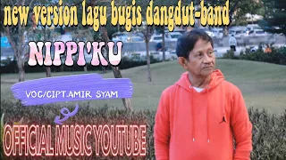 Download LAGU BUGIS DANGDUT_BAND TERBARU | NEW VERSION NIPPI'KU | VOC/CIPT.AMIR SYAM | OFFICIAL MUSIC YOUTUBE MP3