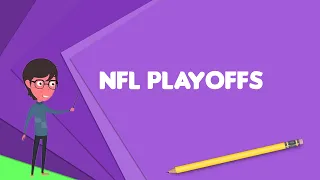 What is NFL playoffs Explain NFL playoffs Define NFL playoffs Meaning of NFL playoffs