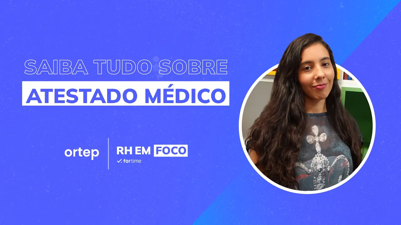 Regras sobre Atestado Médico que você não sabe | RH em foco #07 - Vídeo do YouTube da Ortep