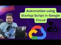 Automation using Startup Scripts in GCP - Linux VM