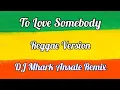To Love Somebody - Klarisse De Guzman ( Reggae Version ) | DJ Mhark Remix