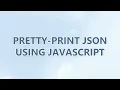 pretty-print JSON using JavaScript 3 SOLUTIONS