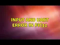 Input and UART error in PIC32 2 Solutions