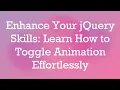 Enhance Your jQuery Skills Learn How to Toggle Animation Effortlessly