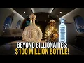 WORLD S MOST EXPENSIVE LIQUOR Bottles Even Billionaires Can t Afford
