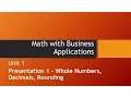 Whole Numbers Decimals and Rounding - Unit 1 Math with Business Applications
